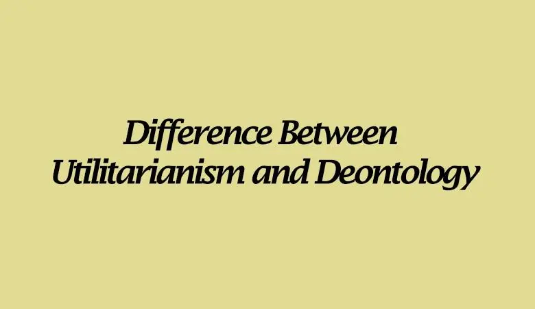  Difference Between Utilitarianism and Deontology 